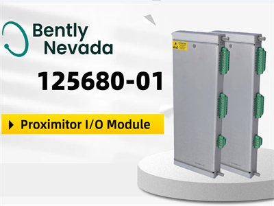 Exploring the Bently Nevada 125680-01 Proximitor I/O Module