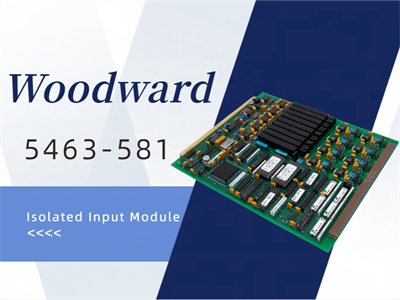 Understanding the Woodward 5463-581 Isolated Input Module