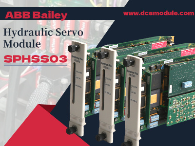 Enhancing Industrial Efficiency with the ABB Bailey SPHSS03 Hydraulic Servo Module