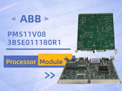 ABB PM511V08 Processor Module：Maximize Your Automation Efficiency with the Processor Module