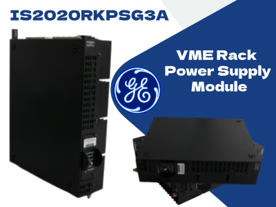 GE IS2020RKPSG3A VME Rack Power Module Detailed Explanation and Application Guide